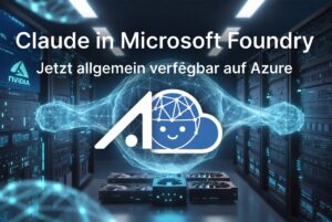 Claude in Microsoft Foundry jetzt allgemein verfügbar
